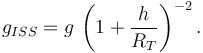 
g_{ISS} 
=
g\,\left(1+\dfrac{h}{R_T}\right)^{-2}.
