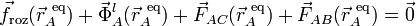 \vec{f}_\mathrm{roz}(\vec{r}_A^{\ \mathrm{eq}})+\vec{\Phi}_A^l(\vec{r}_A^{\ \mathrm{eq}})+\vec{F}_{AC}(\vec{r}_A^{\ \mathrm{eq}})+\vec{F}_{AB}(\vec{r}_A^{\ \mathrm{eq}})=\vec{0}