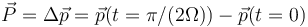 \vec{P}=\Delta\vec{p}=\vec{p}(t=\pi/(2\Omega))-\vec{p}(t=0)