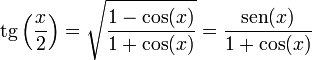 \mathrm{tg}\left(\frac{x}{2}\right)=\sqrt{\frac{1-\cos(x)}{1+\cos(x)}}=\frac{\mathrm{sen}(x)}{1+\cos(x)}