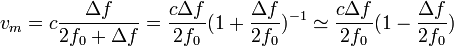 
v_m=c\frac{\Delta f}{2f_0+\Delta f}=\frac{c\Delta f}{2f_0}(1+\frac{\Delta f}{2f_0})^{-1}\simeq 
\frac{c\Delta f}{2f_0}(1-\frac{\Delta f}{2f_0})
