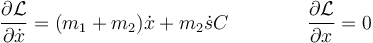 \frac{\partial\mathcal{L}}{\partial \dot{x}}=(m_1+m_2)\dot{x}+m_2 \dot{s}C\qquad\qquad \frac{\partial\mathcal{L}}{\partial x}=0