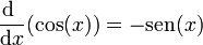 \frac{\mathrm{d}\ }{\mathrm{d}x}(\cos(x)) = -\mathrm{sen}(x)