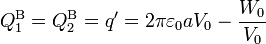 Q_1^\mathrm{B}=Q_2^\mathrm{B}=q'=2\pi\varepsilon_0aV_0-\frac{W_0}{V_0}