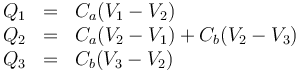 \begin{array}{rcl}
Q_1 & = & C_a(V_1-V_2) \\
Q_2 & = & C_a(V_2-V_1) + C_b(V_2-V_3) \\
Q_3 & = & C_b(V_3-V_2)
\end{array}