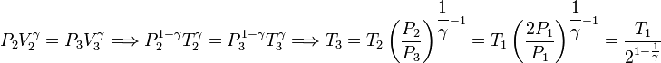 
P_2V_2^{\gamma}=P_3V_3^{\gamma}\Longrightarrow
P_2^{1-\gamma}T_2^{\gamma}=P_3^{1-\gamma}T_3^{\gamma}
\Longrightarrow
T_3 = T_2\left(\frac{P_2}{P_3}\right)^{\dfrac{1}{\gamma}-1}=
 T_1\left(\frac{2P_1}{P_1}\right)^{\dfrac{1}{\gamma}-1}=
\frac{T_1}{2^{1-\frac{1}{\gamma}}}
