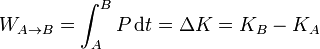 W_{A\to B}=\int_A^B P\,\mathrm{d}t=\Delta K = K_B-K_A