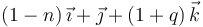 (1-n)\,\vec{\imath}+\vec{\jmath}+(1+q)\,\vec{k}