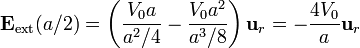 \mathbf{E}_\mathrm{ext}(a/2) = \left(\frac{V_0a}{a^2/4}-\frac{V_0a^2}{a^3/8}\right)\mathbf{u}_r = -\frac{4V_0}{a}\mathbf{u}_r