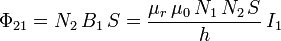 
\Phi_{21} = N_2\,B_1\,S = \frac{\mu_r\,\mu_0\,N_1\,N_2\,S}{h}\,I_1
