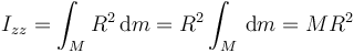 I_{zz}=\int_M R^2\,\mathrm{d}m = R^2\int_M\,\mathrm{d}m = {MR^2}