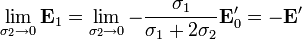 \lim_{\sigma_2\to 0}\mathbf{E}_1=\lim_{\sigma_2\to 0}-\frac{\sigma_1}{\sigma_1+2\sigma_2}\mathbf{E}'_0=-\mathbf{E}'