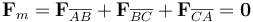 \mathbf{F}_m=\mathbf{F}_{\overline{AB}}+\mathbf{F}_{\overline{BC}}+\mathbf{F}_{\overline{CA}}=\mathbf{0}