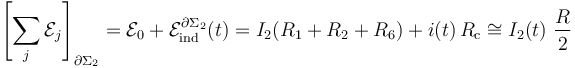 \left[\sum_j \mathcal{E}_j\right]_{\partial\Sigma_2}=\mathcal{E}_0+\mathcal{E}_\mathrm{ind}^{\partial\Sigma_2}(t)= I_2( R_1+R_2+R_6) + i(t)\!\ R_\mathrm{c}\cong I_2(t)\ \frac{R}{2}