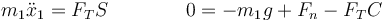 m_1 \ddot{x}_1=F_TS\qquad\qquad 0 = -m_1g+F_n-F_TC