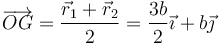 \overrightarrow{OG}=\frac{\vec{r}_1+\vec{r}_2}{2}=\frac{3b}{2}\vec{\imath}+b\vec{\jmath}