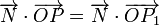 \overrightarrow{N}\cdot\overrightarrow{OP}=\overrightarrow{N}\cdot\overrightarrow{OP_1}