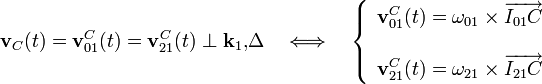 \mathbf{v}_C(t)=\mathbf{v}_{01}^C(t)=\mathbf{v}_{21}^C(t)\perp \mathbf{k}_1\mathbf{,}\Delta\quad\Longleftrightarrow\quad\left\{\begin{array}{l}\displaystyle\mathbf{v}_{01}^C(t)=\mathbf{\omega}_{01}\times\overrightarrow{I_{01}C}\\ \\
\displaystyle\mathbf{v}_{21}^C(t)=\mathbf{\omega}_{21}\times\overrightarrow{I_{21}C}\end{array}\right.