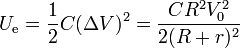 U_\mathrm{e}=\frac{1}{2}C(\Delta V)^2 = \frac{CR^2V_0^2}{2(R+r)^2}