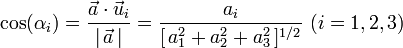 \cos(\alpha_i)=\frac{\vec{a}\cdot\vec{u}_i}{|\,\vec{a}\,|}= \frac{a_i}{[\,a_1^2+a_2^2+a_3^2\,]^{1/2}} \  (i=1,2,3)