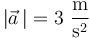 
|\vec{a}\,|=3\,\,\frac{\mathrm{m}}{\mathrm{s}^2}
