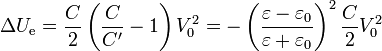 \Delta U_\mathrm{e} = \frac{C}{2}\left(\frac{C}{C'}-1\right)V_0^2 = -\left(\frac{\varepsilon{}-\varepsilon_0}{\varepsilon{}+\varepsilon_0}\right)^2\frac{C}{2}V_0^2