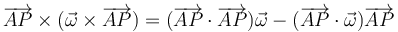 \overrightarrow{AP}\times(\vec{\omega}\times\overrightarrow{AP})=(\overrightarrow{AP}\cdot\overrightarrow{AP})\vec{\omega}-(\overrightarrow{AP}\cdot\vec{\omega})\overrightarrow{AP}