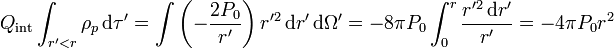 Q_\mathrm{int}\int_{r'<r}\rho_p\,\mathrm{d}\tau'=\int\left(-\frac{2P_0}{r'}\right)r'^2\,\mathrm{d}r'\,\mathrm{d}\Omega' = -8\pi P_0\int_0^r \frac{r'^2\,\mathrm{d}r'}{r'}=-4\pi P_0 r^2