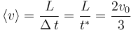 
\left\langle v\right\rangle = \frac{L}{\Delta\, t}=\frac{L}{t^{*}}=\displaystyle\frac{2v_0}{3}
