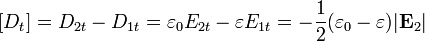 [D_t]=D_{2t}-D_{1t} = \varepsilon_0E_{2t}-\varepsilon E_{1t}=-\frac{1}{2}(\varepsilon_0-\varepsilon)|\mathbf{E}_2|