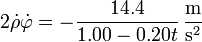 2\dot{\rho}\dot{\varphi} = -\frac{14.4}{1.00-0.20t}\,\frac{\mathrm{m}}{\mathrm{s}^2}