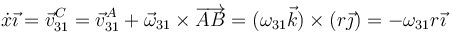 \dot{x}\vec{\imath}=\vec{v}^C_{31}=\vec{v}^A_{31}+\vec{\omega}_{31}\times\overrightarrow{AB}=(\omega_{31}\vec{k})\times(r\vec{\jmath})=-\omega_{31}r\vec{\imath}