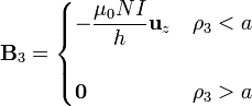 \mathbf{B}_3=\begin{cases}\displaystyle-\frac{\mu_0NI}{h}\mathbf{u}_z & \rho_3<a \\ & \\ \mathbf{0} & \rho_3 > a\end{cases}