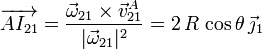 
  \overrightarrow{AI_{21}}=\dfrac{\vec{\omega}_{21}\times\vec{v}_{21}^A}{|\vec{\omega}_{21}|^2}=2\,R\,\cos{\theta}\,\vec{\jmath}_1
