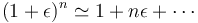 (1+\epsilon)^n\simeq 1 + n\epsilon+ \cdots