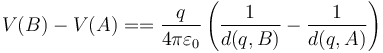 V(B)-V(A) = =\frac{q}{4\pi\varepsilon_0}\left(\frac{1}{d(q,B)}-\frac{1}{d(q,A)}\right)
