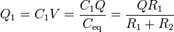 Q_1 = C_1 V = \frac{C_1 Q}{C_\mathrm{eq}} = \frac{Q R_1}{R_1+R_2}