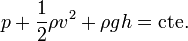 p + \frac{1}{2}\rho v^2 + \rho g h = \mathrm{cte.}