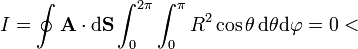 I = \oint \mathbf{A}\cdot\mathrm{d}\mathbf{S}\int_0^{2\pi}\int_0^\pi R^2\cos\theta\,\mathrm{d}\theta\mathrm{d}\varphi = 0<