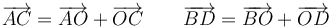 \overrightarrow{AC}=\overrightarrow{AO}+\overrightarrow{OC}\,\,\,\,\,\,\,\,\,\,\,\,
\overrightarrow{BD}=\overrightarrow{BO}+\overrightarrow{OD}