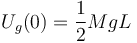 
U_g(0) = \dfrac{1}{2}MgL
