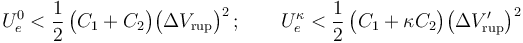 U_e^0<\frac{1}{2}\!\ \big(C_1+C_2\big) \big(\Delta V_\mathrm{rup}\big)^2\,\mathrm{;}\,\qquad U_e^\kappa<\frac{1}{2}\!\ \big(C_1+\kappa C_2\big) \big(\Delta V'_\mathrm{rup}\big)^2