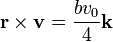 \mathbf{r}\times\mathbf{v} = \frac{bv_0}{4}\mathbf{k}