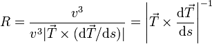R = \frac{v^3}{v^3 |\vec{T}\times(\mathrm{d}\vec{T}/\mathrm{d}s)|} = \left|\vec{T}\times\frac{\mathrm{d}\vec{T}}{\mathrm{d}s}\right|^{-1}