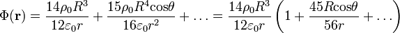 
\Phi(\mathbf{r}) = \frac{14\rho_0 R^3}{12\varepsilon_0 r} + 
\frac{15\rho_0R^4\mathrm{cos}\theta}{16\varepsilon_0 r^2} + \ldots =
\frac{14\rho_0R^3}{12\varepsilon_0 r}\left(1 + \frac{45 R\mathrm{cos}\theta}{56r} + \ldots \right)
