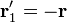 \mathbf{r}'_1 = -\mathbf{r}\,