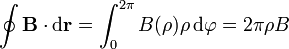 \oint \mathbf{B}\cdot\mathrm{d}\mathbf{r}=\int_0^{2\pi} B(\rho)\rho\,\mathrm{d}\varphi=2\pi\rho B