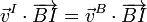 \vec{v}^I\cdot\overrightarrow{BI}= \vec{v}^B\cdot\overrightarrow{BI}