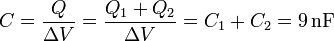 C=\frac{Q}{\Delta V}=\frac{Q_1+Q_2}{\Delta V}=C_1+C_2=9\,\mathrm{nF}\,