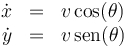 \begin{array}{rcl}
\dot{x}&=&v\cos(\theta)\\ \dot{y}&=&v\,\mathrm{sen}(\theta) \end{array}
